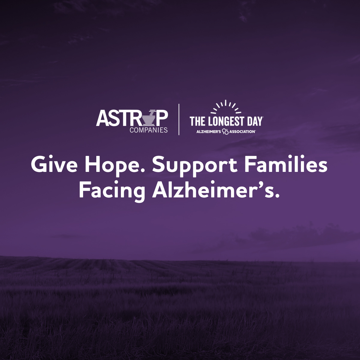 Astrup Companies The Longest Day Give Hope. Support Families Facing Alzheimer's.